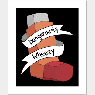 Dangerously Wheezy Asthma Awareness Pun Posters and Art